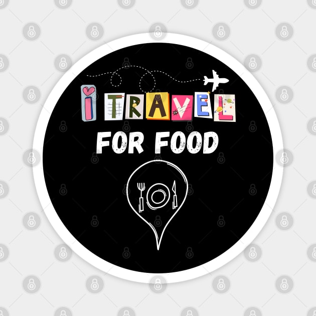 I travel For Food Funny Quote Vacation traveling food lover Magnet by BEZZAIM